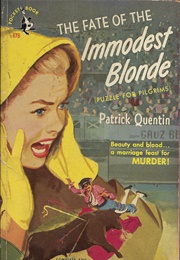 The Fate of the Immodest Blonde (Aka Puzzle for Pilgrims) (Patrick Quentin)