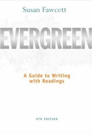 Evergreen: A Guide to Writing With Readings (9th Edition) (Susan Fawcett)