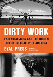 Dirty Work: Essential Jobs and the Hidden Toll of Inequality in America (Eyal Press)