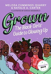 Grown: The Black Girls' Guide to Glowing Up (Melissa Cummings-Quarry (Author), Natalie a Carter)