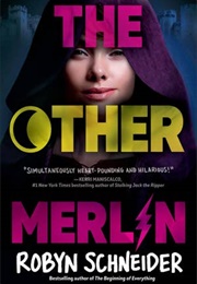 The Other Merlin (Robyn Schneider)