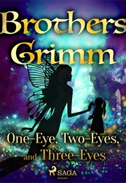 One-Eye, Two-Eyes, and Three-Eyes (The Brothers Grimm)
