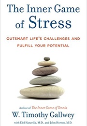 The Inner Game of Stress (W. Timothy Gallwey)