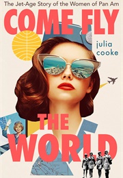 Come Fly the World (Julia Cooke)