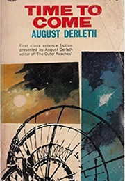 Time to Come (August Derleth (Ed))