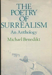 The Poetry of Surrealism: An Anthology (Michael Benedikt, Ed.)