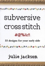 Subversive Cross-Stitch (Julie Jackson)