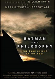 Batman and Philosophy: The Dark Knight of the Soul (Mark D. White & Robert App, Eds.)