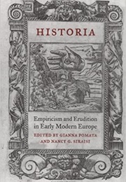 Historia: Empiricism and Erudition in Early Modern Europe (Gianna Pomata, Ed.)