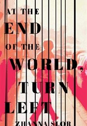 At the End of the World, Turn Left (Zhanna Slor)
