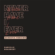 Never Have I Ever (Acoustic) - Danielle Bradbery