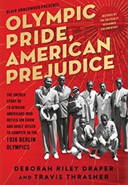 Olympic Pride, American Prejudice:  the Untold Story of 18 African Americans Who Defied Jim Crow and (Blair Underwood, Deborah Riley Draper, & Travis Th)