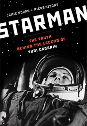 Starman : Truth Behind the Legend of Yuri Gagarin (Jamie Doran)