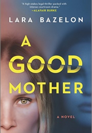 A Good Mother (Lara Bazelon)