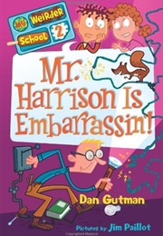 Mr. Harrison Is Embarrassin'! (Dan Gutman)