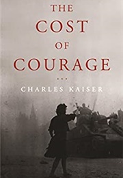 The Cost of Courage (Charles Kaiser)