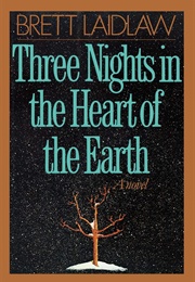 Three Nights in the Heart of the Earth (Brett Laidlaw)