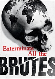Exterminate All the Brutes (2021)