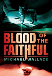 Blood of the Faithful (Righteous, #8) (Michael Wallace)
