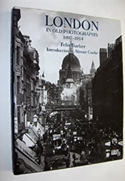 London in Old Photographs 1897-1914 (Felix Barker)