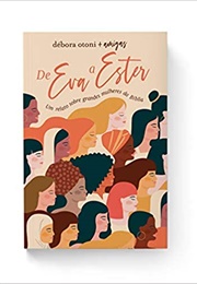 De Eva a Ester: Um Relato Sobre Grandes Mulheres Da Bíblia (Debora Otoni)