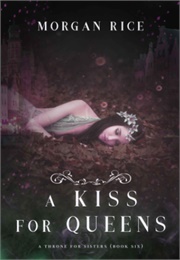 A Kiss for Queens (A Throne for Sisters Book6) (Morgan Rice)