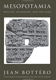 Mesopotamia: Writing, Reasoning and the Gods (Jean Bottero)