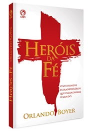 Heróis Da Fé (Orlando Boyer)