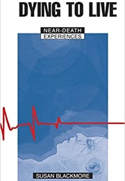 Dying to Live (Susan J Blackmore)