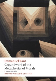 Groundwork of the Metaphysics of Morals (Immanuel Kant)