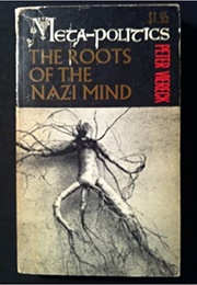 Metapolitics: The Roots of the Nazi Mind (Peter Viereck)