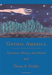 Gothic America: Narrative, History, and Nation (Teresa A. Goddu)