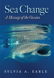 Sea Change: A Message of the Oceans (Sylvia Earle)