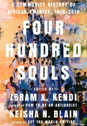 Four Hundred Souls: A Community History of African America, 1619-2019 (Ibram X. Kendi)