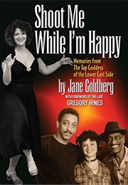 Shoot Me While I'm Happy (Jane Goldberg)