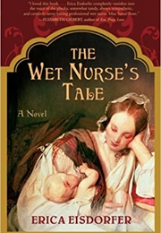 The Wet Nurse&#39;s Tale (Erica Eisdorfer)