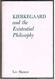 Kierkegaard and the Existential Philosophy (Lev Shestov)