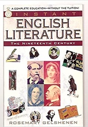 Instant English Literature: The Nineteenth Century (Rosemary Gelshenen)