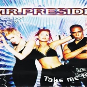 Take Me to the Limit - Mr. President