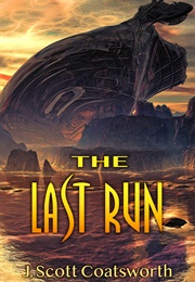 The Last Run (J Scott Coatsworth)