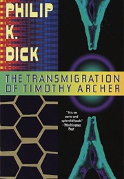 The Transmigration of Timothy Archer (Philip K. Dick)