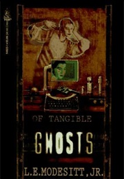 Of Tangible Ghosts (L E Modesitt Jr)
