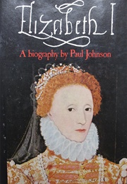 Elizabeth I: A Biography (Paul Johnson)