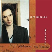 Sketches for My Sweetheart the Drunk (Jeff Buckley, 1998)