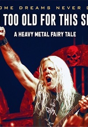 I'm Too Old for This Sh*T: A Heavy Metal Fairy Tale (2021)