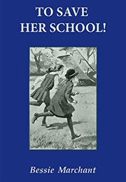 To Save Her School! (Bessie Marchant)