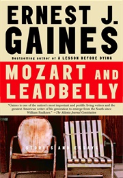 Mozart and Leadbelly: Stories and Essays (Earnest Gaines)