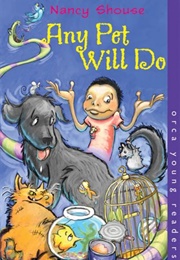 Any Pet Will Do (Nancy Shouse)
