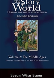 The Middle Ages: From the Fall of Rome to the Rise of the Renaissance (Bauer, Susan Wise)