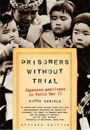 Prisoners Without Trial: Japanese Americans in World War II (Roger Daniels)